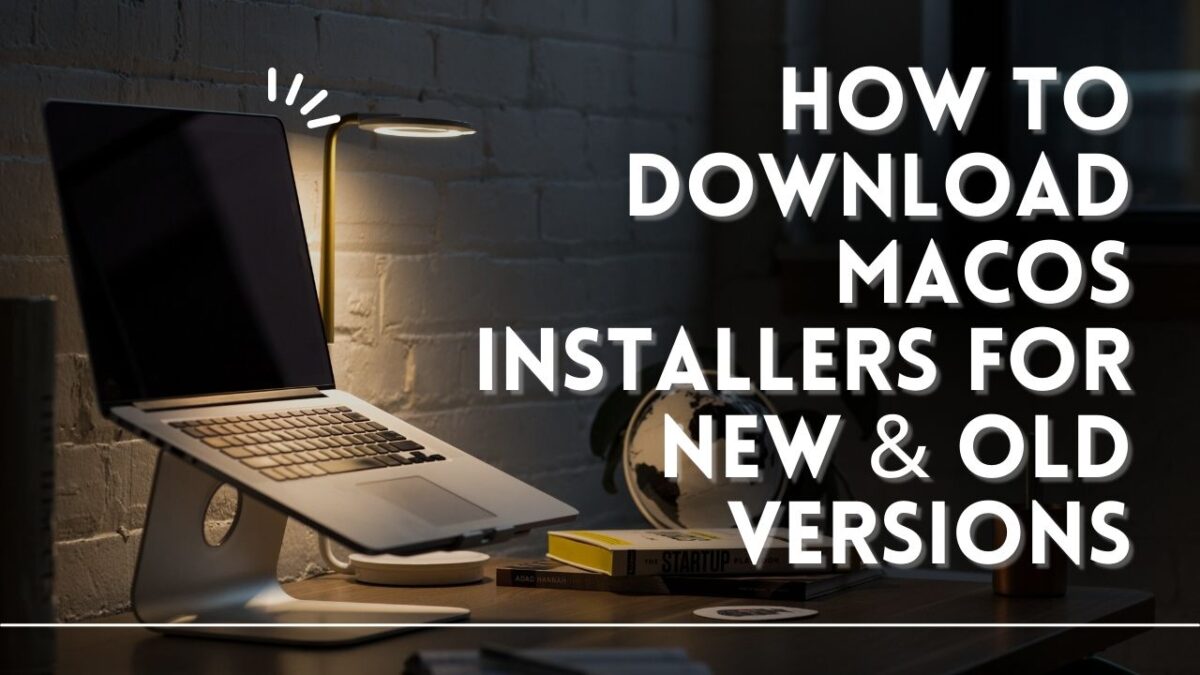 How to Download MacOS Installers for New & Old Versions